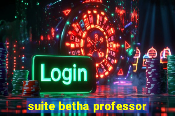 suite betha professor